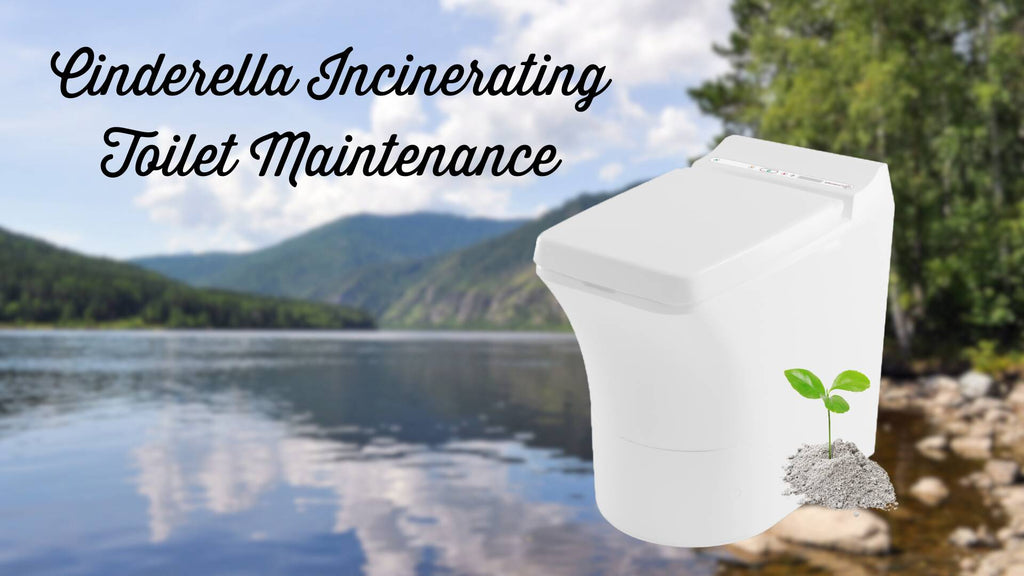 How to Clean and Maintain Your Cinderella Incinerating Toilet